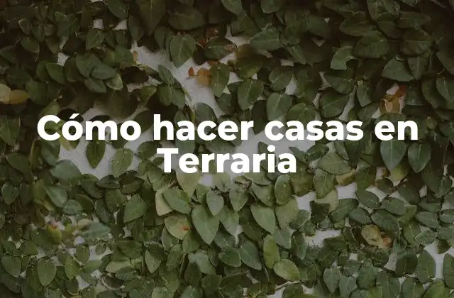 Cómo hacer casas en Terraria