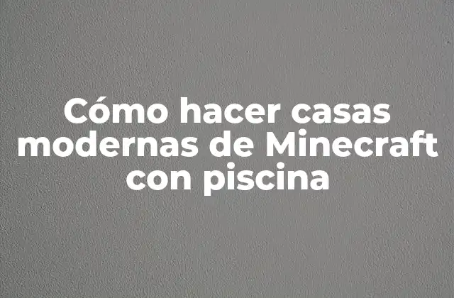 Cómo Hacer Casas Modernas de Minecraft con Piscina 2 Cómo hacer casas modernas de Minecraft con piscina