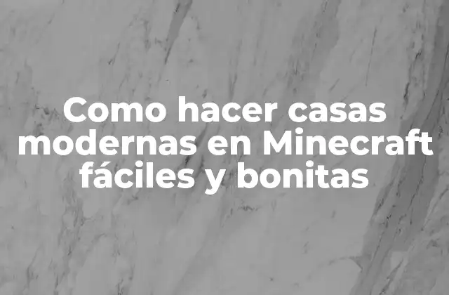 Como Hacer Casas Modernas en Minecraft Fáciles y Bonitas