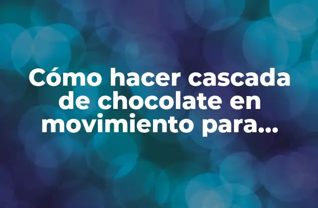 Cómo Hacer Cascada de Chocolate en Movimiento para Celular
