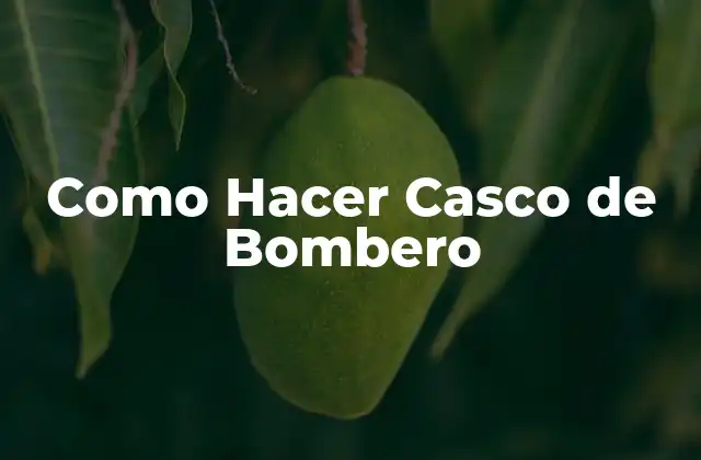 Como Hacer Casco de Bombero