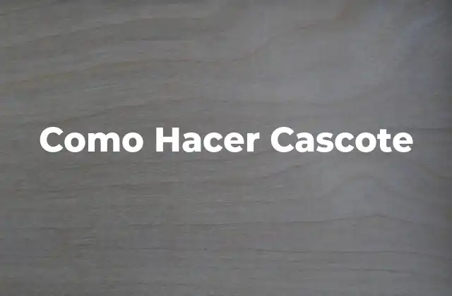 Como Hacer Cascote