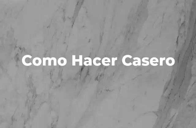 ¿Qué es hacer casero?