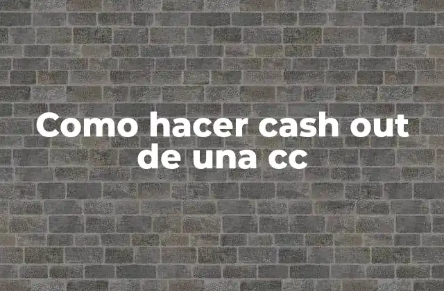 Como Hacer Cash Out de una Cc