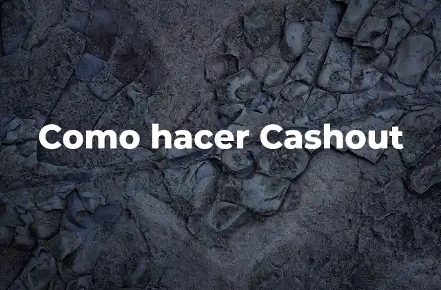 Como Hacer Cashout