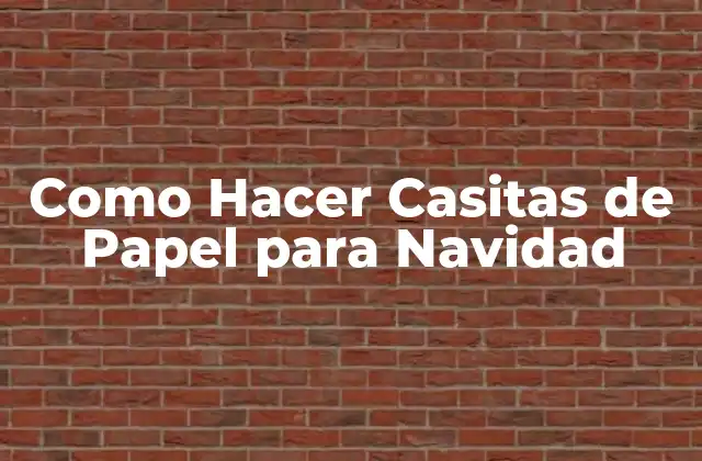 Como Hacer Casitas de Papel para Navidad