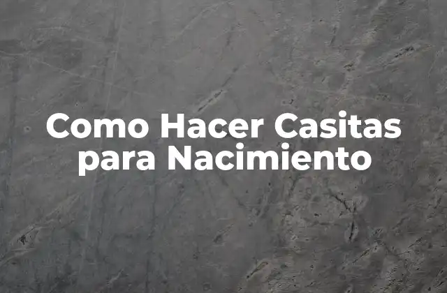 Como Hacer Casitas para Nacimiento