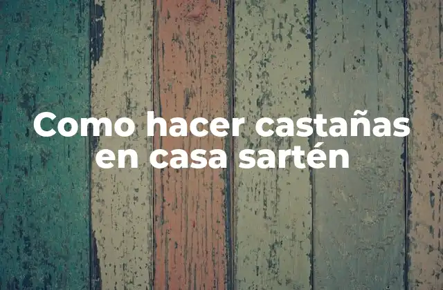 Castañas en casa sartén