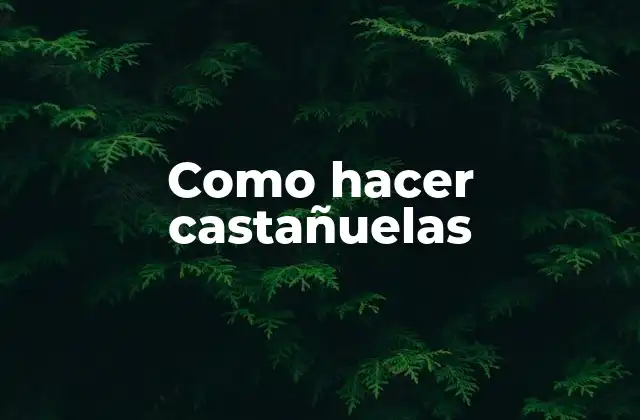 Como Hacer Castañuelas