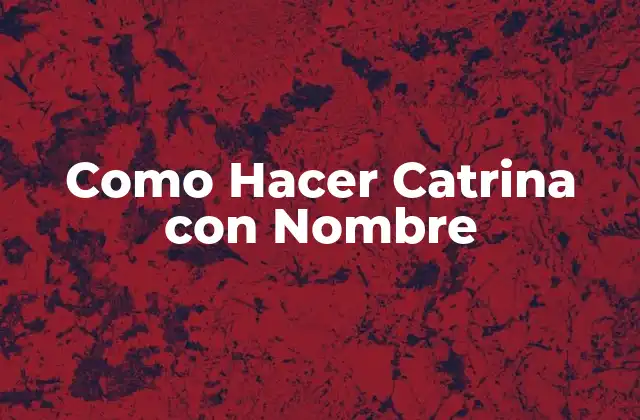 Como Hacer Catrina con Nombre