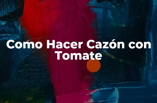 Como Hacer Cazón con Tomate