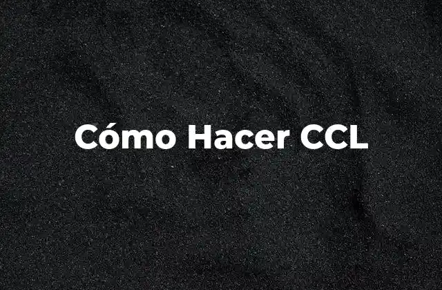 Cómo Hacer Ccl