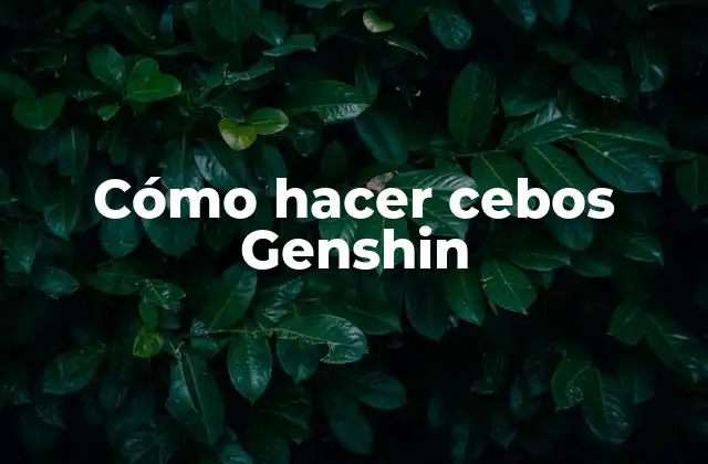 Cómo funcionan los cebos Genshin