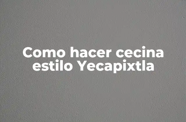 Como Hacer Cecina Estilo Yecapixtla
