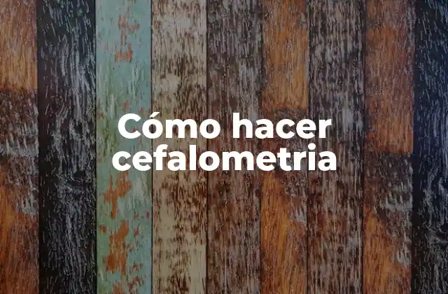 Cómo Hacer Cefalometria