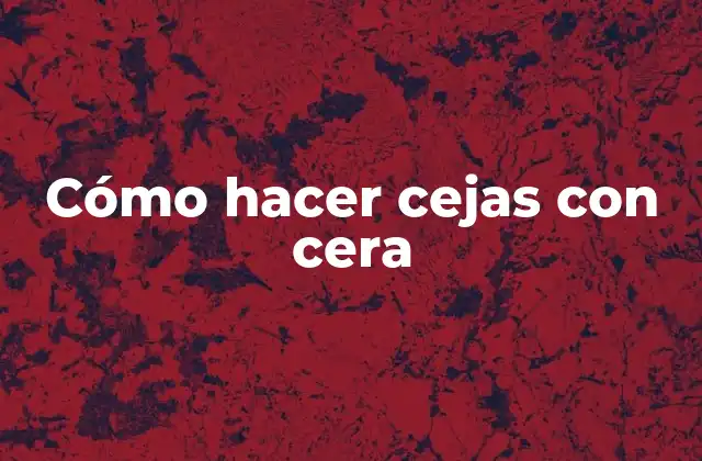 Cómo Hacer Cejas con Cera 2 Cómo hacer cejas con cera