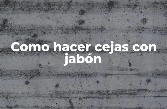 Como Hacer Cejas con Jabón