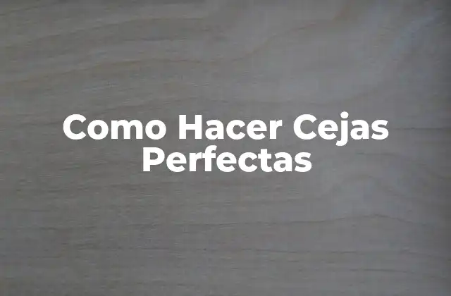 Como Hacer Cejas Perfectas