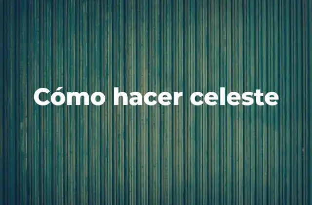 Cómo Hacer Celeste