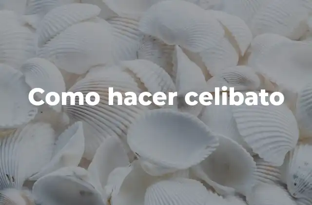 Como Hacer Celibato