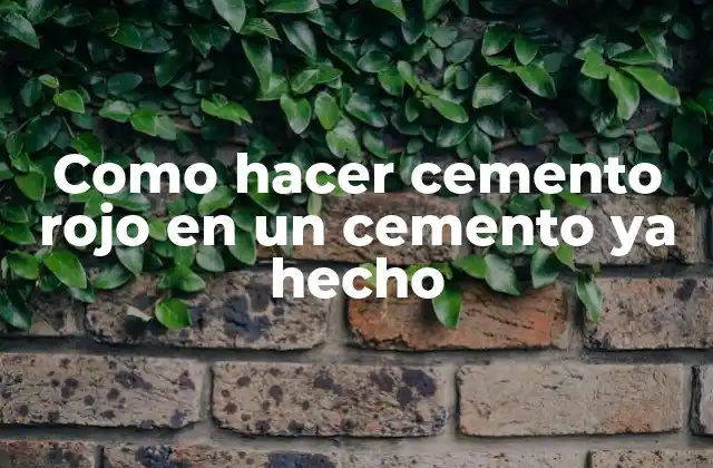 Como Hacer Cemento Rojo en un Cemento Ya Hecho