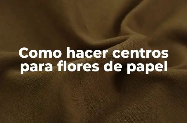 Como Hacer Centros para Flores de Papel 2 ¿Qué son los centros para flores de papel y para qué sirven?