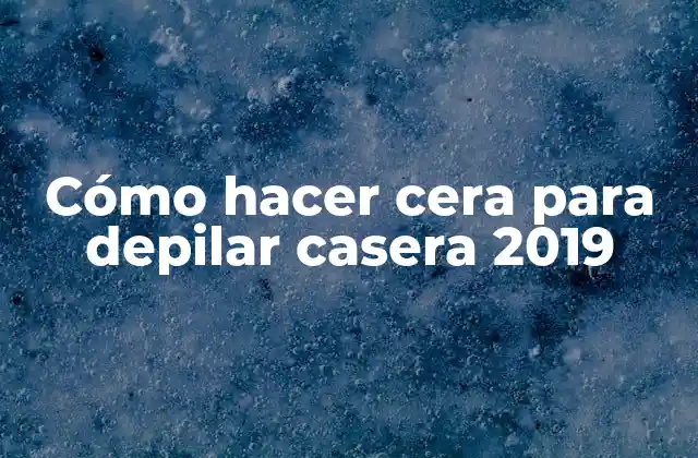 Cómo Hacer Cera para Depilar Casera 2019