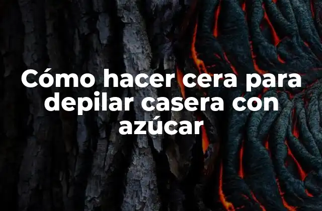 Cómo Hacer Cera para Depilar Casera con Azúcar