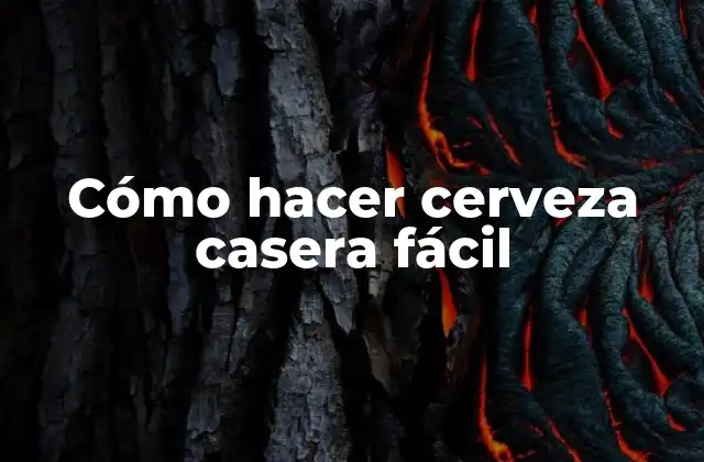 Cómo Hacer Cerveza Casera Fácil