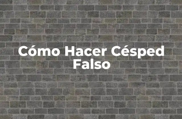 Cómo Hacer Césped Falso