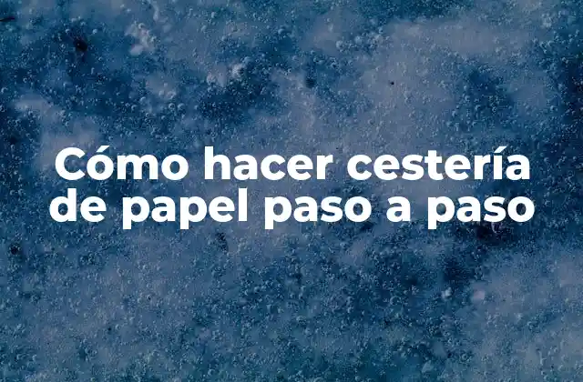 Cómo Hacer Cestería de Papel Paso a Paso