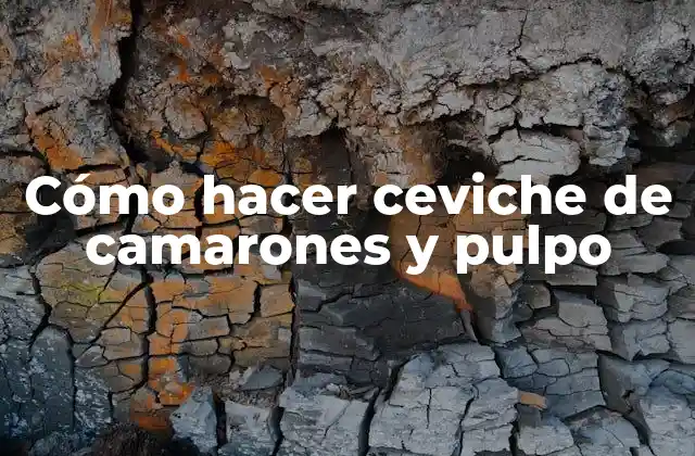 Cómo Hacer Ceviche de Camarones y Pulpo