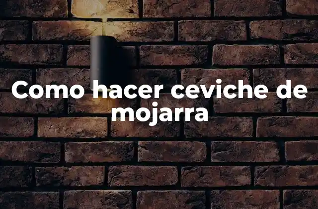 Como Hacer Ceviche de Mojarra