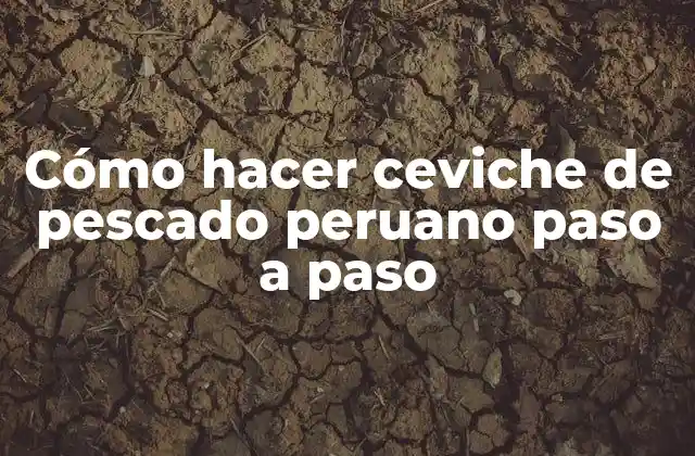 Cómo Hacer Ceviche de Pescado Peruano Paso a Paso 2 Ceviche de pescado peruano