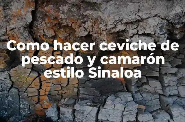 Como Hacer Ceviche de Pescado y Camarón Estilo Sinaloa
