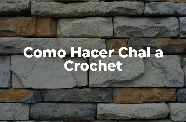 Como Hacer Chal a Crochet