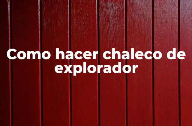 Como Hacer Chaleco de Explorador