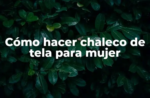 Cómo Hacer Chaleco de Tela para Mujer 2 Cómo hacer chaleco de tela para mujer