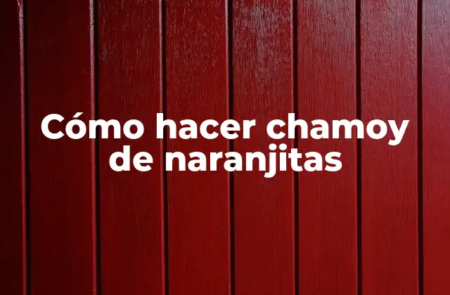 Cómo Hacer Chamoy de Naranjitas