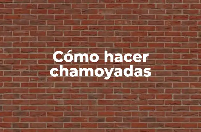 Cómo Hacer Chamoyadas