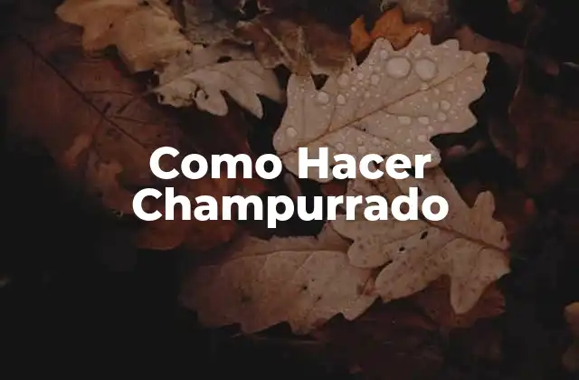 ¿Qué es el Champurrado?