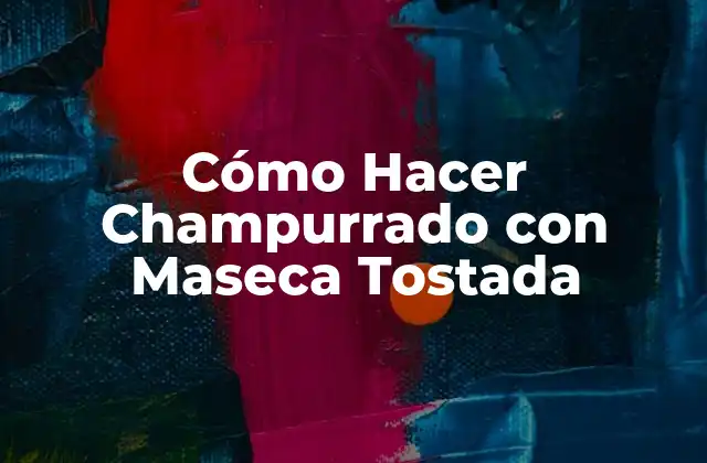 Cómo Hacer Champurrado con Maseca Tostada