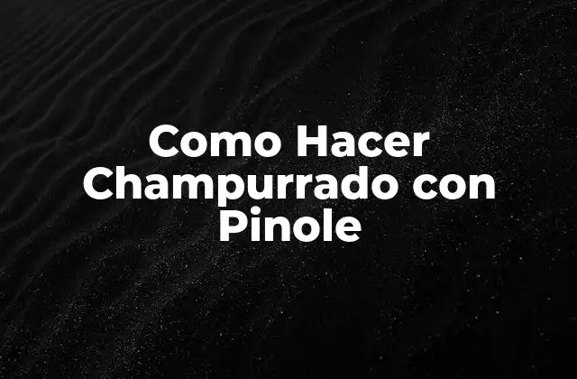 Como Hacer Champurrado con Pinole