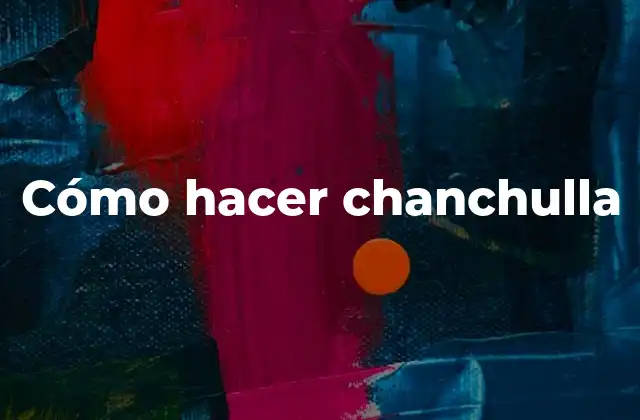 Cómo Hacer Chanchulla