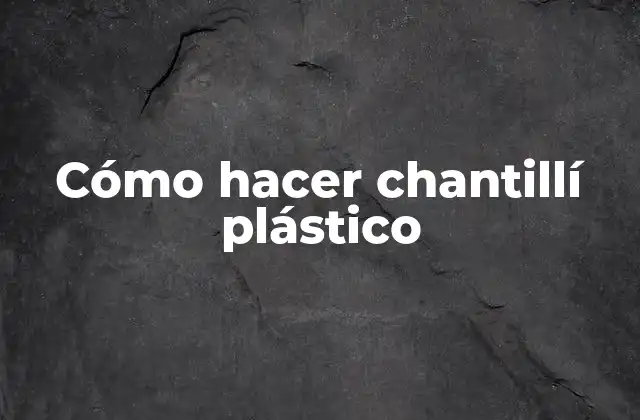 Cómo Hacer Chantillí Plástico