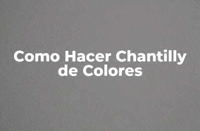 Como Hacer Chantilly de Colores