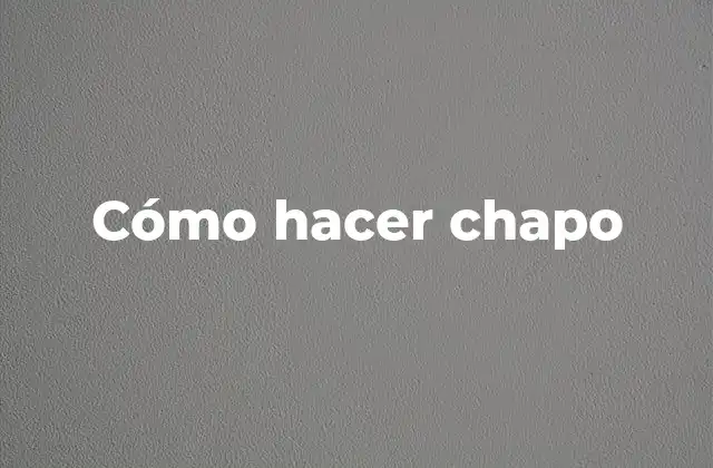 Cómo Hacer Chapo
