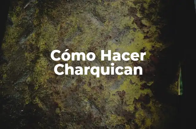 Cómo Hacer Charquican