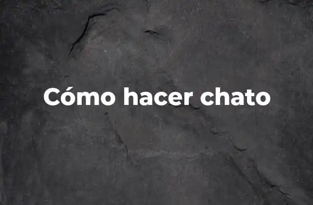 Cómo Hacer Chato
