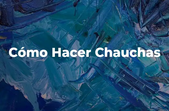 Cómo Hacer Chauchas